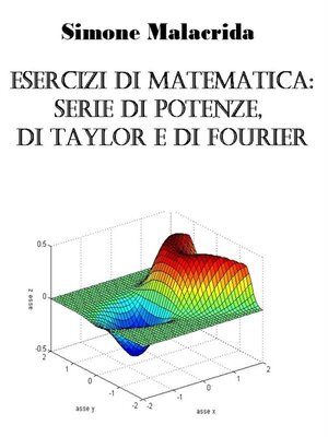 cover image of Esercizi di matematica--serie di potenze, di Taylor e di Fourier